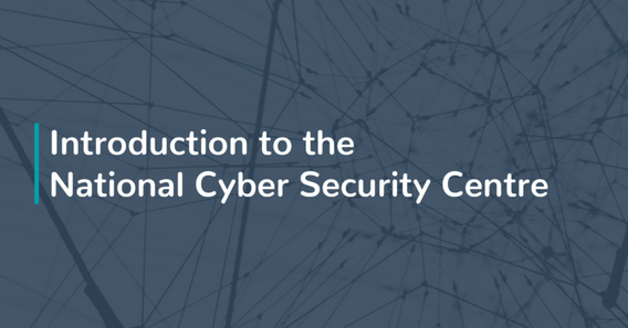 Blog Featured Image Introduction to the National Cyber Security Centre
